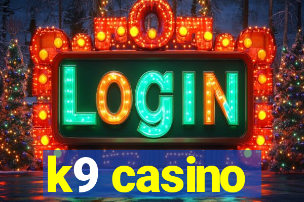 k9 casino